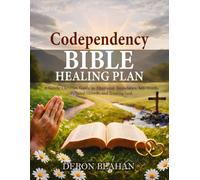 Codependency Bible Healing Plan: A Gentle Christian Guide to Emotional Boundaries, Self-Worth, Personal Growth, and Trusting God
