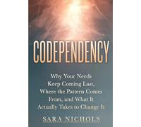 Codependency: Why Your Needs Keep Coming Last, Where the Pattern Comes From, and What It Actually Takes to Change It