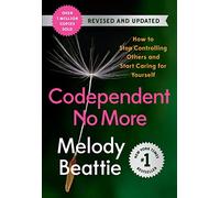 Codependent No More: How to Stop Controlling Others and Start Caring for Yourself