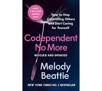 Codependent No More: How to Stop Controlling Others and Start Caring for Yourself