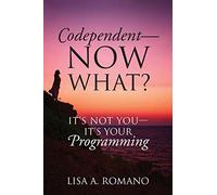 Codependent - Now What? Its Not You - Its Your Programming
