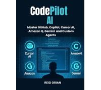 Codepilot AI: Master Github Copilot, Cursor AI, Amazon Q, Gemini and Custom Agents