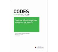 Codes commentés 2026 - Code de déontologie des huissiers de justice