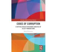 Codes of Corruption: A Critical Realist Discourse Analysis of Illicit Transactions (Routledge Studies in Critical Realism)