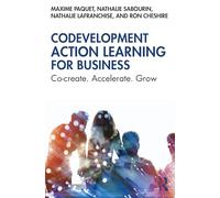 Codevelopment Action Learning for Business: Co-create. Accelerate. Grow