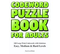 Codeword Puzzle Book for Adults: 100 Large Print Codewords with Solutions | Easy, Medium and Hard Levels | Brain Games and Word Puzzles for Seniors