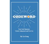CODEWORD: Your Soul Signature Unlock Judgment Feel Joy | Insightful prompts and powerful practices to spark yourself awareness and ignite your magic