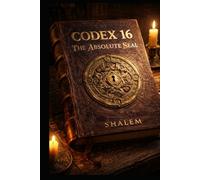 CODEX 16: THE ABSOLUTE SEAL