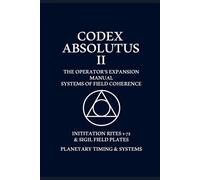 CODEX ABSOLUTUS II: Operators Expansion Manual: The Field Extended. The Operator Evolved.: 2