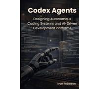 Codex Agents: Designing Autonomous Coding Systems and AI Driven Development Platforms