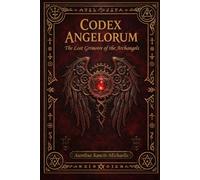 CODEX ANGELORUM The Lost Grimoire of the Archangels