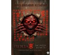 CODEX ANIMARUM OCCISARUM: FREDERIK & THE RUSTY ROCKETS: A Comprehensive Prompt-Book by The Rusty Rockets