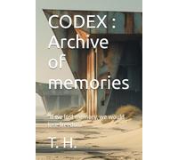 CODEX : Archive of memories: "If we lost memory, we would lose freedom" (Dystopian novels)