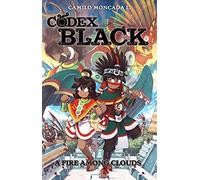 Codex Black (Book One): A Fire Among Clouds: 1