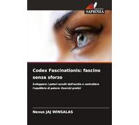 Codex Fascinationis: fascino senza sforzo