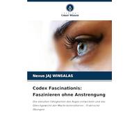Codex Fascinationis: Faszinieren ohne Anstrengung