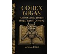 CODEX GIGAS: Ancient Script, Satanic Image, Eternal Curiosity