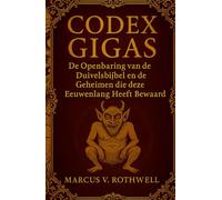 Codex Gigas: De Openbaring van de Duivelsbijbel en de Geheimen die deze Eeuwenlang Heeft Bewaard