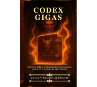 Codex Gigas: Devil’s Bible, Forbidden Knowledge, and Lost Medieval Mysteries