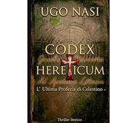 CODEX HERETICUM: L’ultima profezia di Celestino (Secretum Templaris)