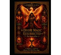 CODEX I.II - DIVINE MAGIC RESURRECTED: The Magic of Fire - Season 1 - I of VI - Collection: The Call of Divine Magic