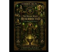CODEX III.IV : DIVINE MAGIC RESURRECTED: The Magic of the Earth - Season III - IV of VI - Collection: The Call of Divine Magic