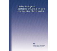Codex liturgicus ecclesiæ universæ in quo continentur libri rituales: Volume 8