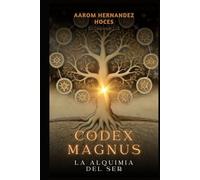 CODEX MAGNUS: La Alquimia del Ser