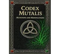 Codex Mutalis: Mutations and Modifications (Codex Series)