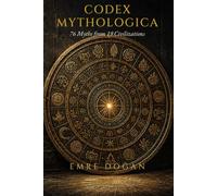 Codex Mythologica: 76 Myths from 19 Civilizations (Large Print Edition) (The Codex Series)