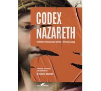 Codex Nazareth: Forbidden Manuscripts Reveal a Different Jesus