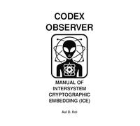 CODEX OBSERVER - MANUAL OF INTERSYSTEM CRYPTOGRAPHIC EMBEDDING (ICE) (CODEX OBSERVER - SERIES)