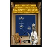 Codex of Living Current Temple Electrician Degree II: Seminary Study Guide (Quantum Liturgy: Theology of Light Seminary School)
