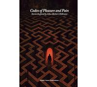 Codex of Pleasure and Pain. Stories Inspired by Clive Barker’s Hellraiser (Dark Fiction Anthologies)