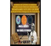 Codex of the Living Current Temple of Elecrtician Degree III: Seminary Study Guide (Quantum Liturgy: Theology of Light Seminary School)