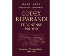Codex Reparandi - Turonense 590-640: Was wäre, wenn…