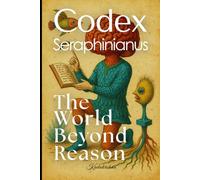 Codex Seraphinianus: The World Beyond Reason