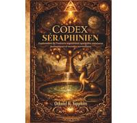 CODEX SÉRAPHINIEN: Exploration de l'univers mystérieux symboles, créatures fantastiques et mondes surréalistes