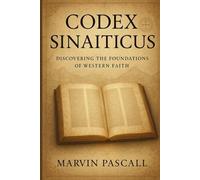 Codex Sinaiticus: Discovering the Foundations of Western Faith