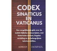 CODEX SINAITICUS EN VATICANUS: Een vergelijkende gids over de oudste bijbelse manuscripten, met historische context, Engelse vertaling en de belangrijkste tekstverschillen.