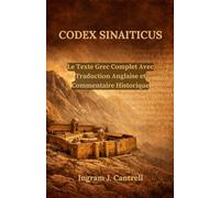 Codex Sinaiticus: Le Texte Grec Complet Avec Traduction Anglaise et Commentaire Historique