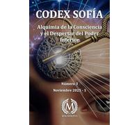 Codex Sofía #3: Alquimia de la Consciencia y el Despertar del Poder Interior (Colección Codex Sofía)