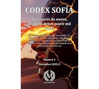 Codex Sofía #5: Para nacer de nuevo, primero debes morir mil veces (Colección Codex Sofía)