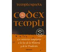 Codex Templi: Los Misterios Templarios A La Luz De La Historia Y De La
