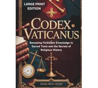 CODEX VATICANUS (LARGE PRINT EDITION): Revealing Forbidden Knowledge in Sacred Texts and the Secrets of Religious History