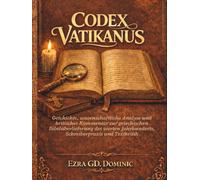 CODEX VATIKANUS: Geschichte, wissenschaftliche Analyse und kritischer Kommentar zur griechischen Bibelüberlieferung des vierten Jahrhunderts, Schreiberpraxis und Textkritik