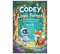 Codey and the Logic Forest: A Coding Adventure for Curious Kids