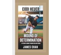 CODI HEUER: Mound of Determination - A Pitcher’s Journey Through Pain and Power