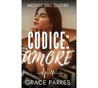 Codice: Amore: Una slow burn romantica tra rivali in corsia, dove il desiderio rompe ogni regola (Medici del cuore)