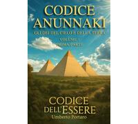 Codice Anunnaki: Gli Dei del Cielo e della Terra - Prima Parte